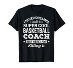 Funny Basketball Coach Gift T-Shirt - Trendy Graphic for Adults