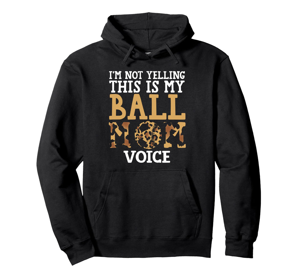 Im Not Yelling This Is My Ball Mom Hoodie - Streetwear Style Men Women