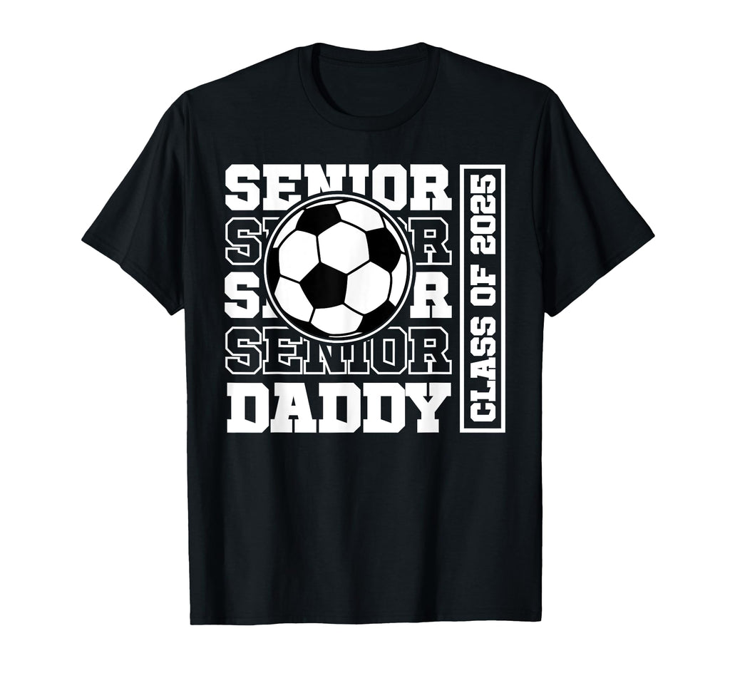 Soccer Senior Daddy Class 2025 Soccer T-Shirt - Custom Art Print Unisex