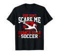 You Dont Scare Me I Coach Soccer T-Shirt - Aesthetic Graphic for Adults