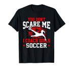 You Dont Scare Me I Coach Soccer T-Shirt - Aesthetic Graphic for Adults