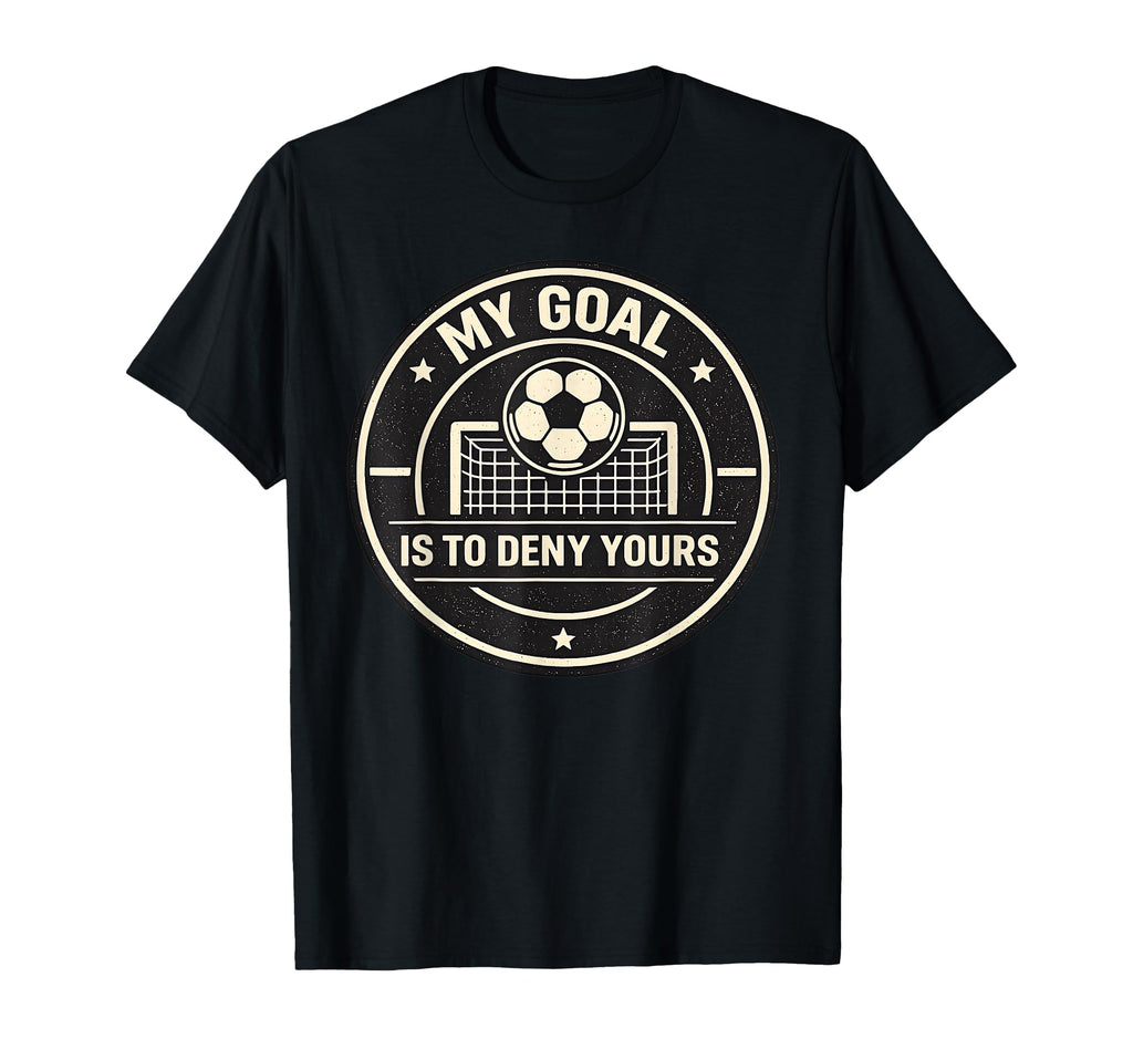 My Goal Is To Deny Yours Funny T-Shirt - Casual Everyday Wear Men Women