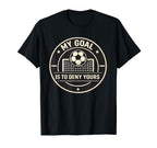 My Goal Is To Deny Yours Funny T-Shirt - Casual Everyday Wear Men Women