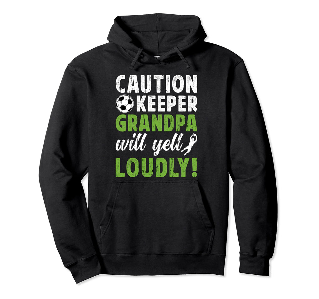 Soccer Keeper Grandpa Will Yell Hoodie - Fun Novelty Design for Adults