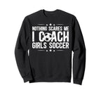 I Coach Soccer Coach Soccer Sweatshirt - Casual Everyday Wear Unisex
