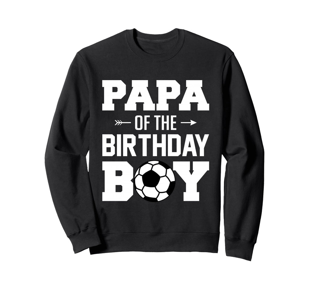 Papa Birthday Funny Soccer Family Sweatshirt - Streetwear Style Men Women