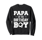 Papa Birthday Funny Soccer Family Sweatshirt - Streetwear Style Men Women