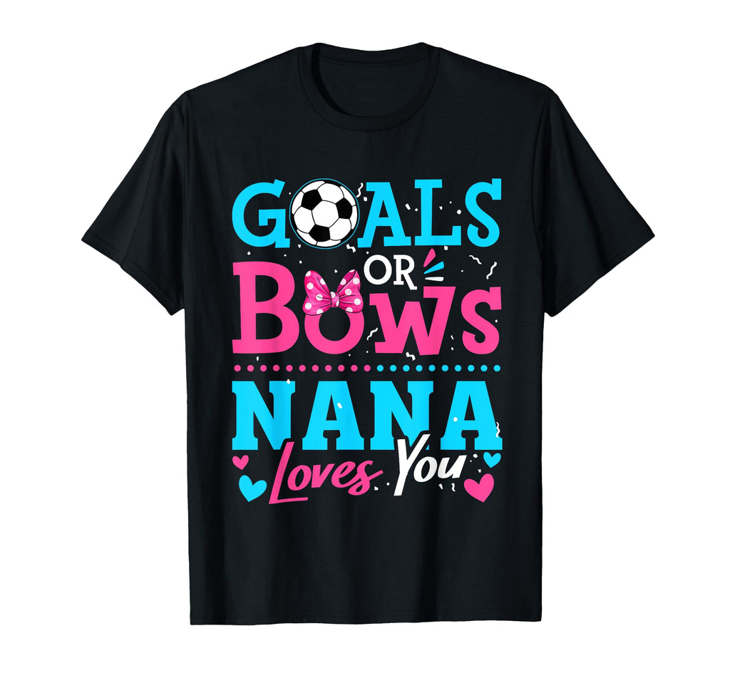 Gender Reveal Goals Or Bows Nana Loves T-Shirt - Novelty Apparel Unisex