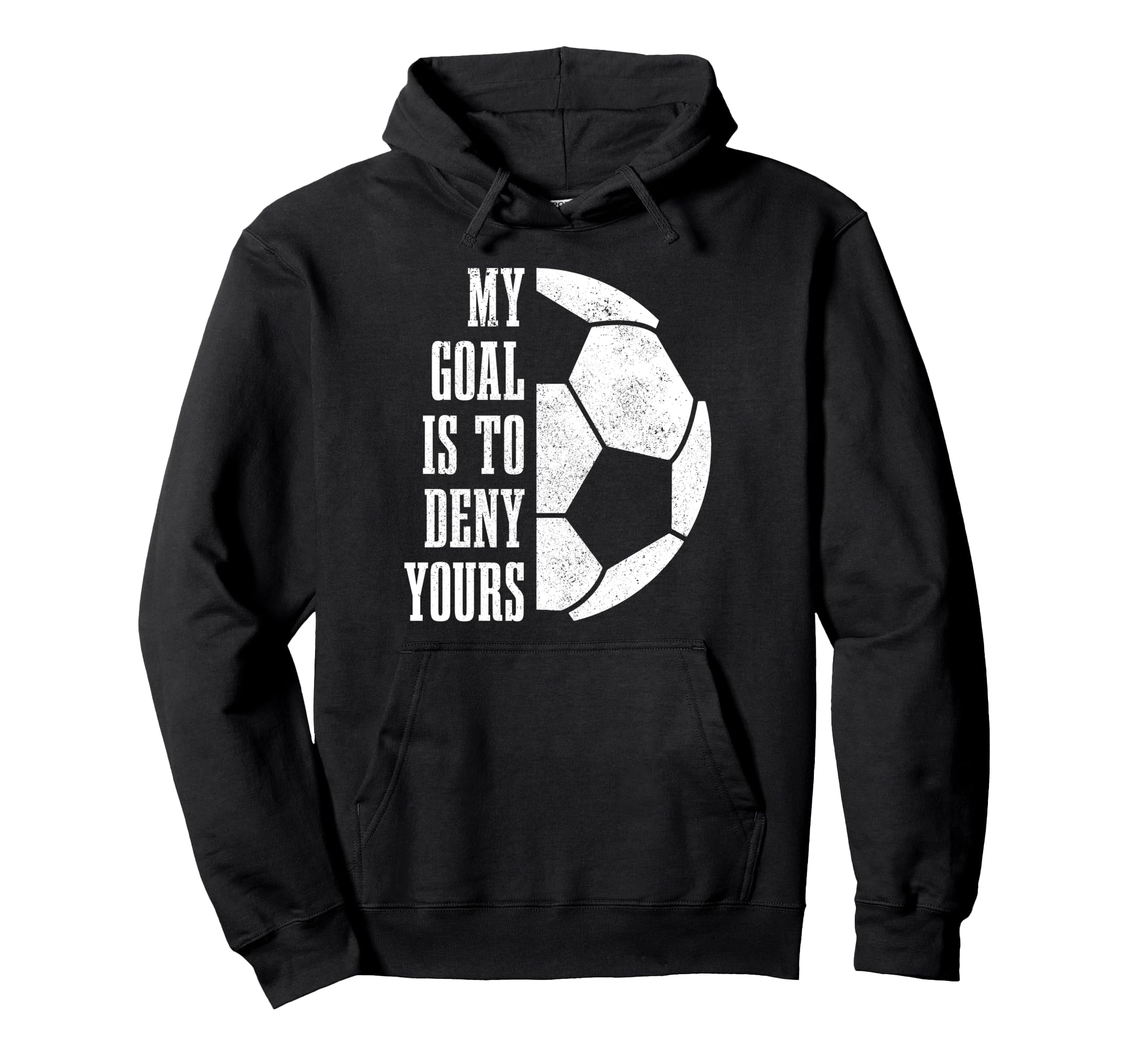Soccer Goalie My Goal Is To Deny Hoodie - Casual Everyday Wear Men Women
