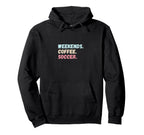 Weekends Coffee Soccer Player Futbol Mom Hoodie - Unique Graphic Unisex