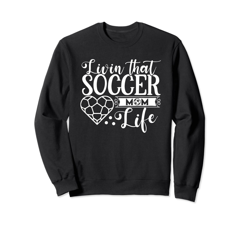 Livin That Soccer Mom Life Sweatshirt - Casual Everyday Wear for Adults
