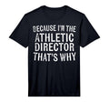 Mens Because Im Athletic Director T-Shirt - Novelty Apparel for Adults