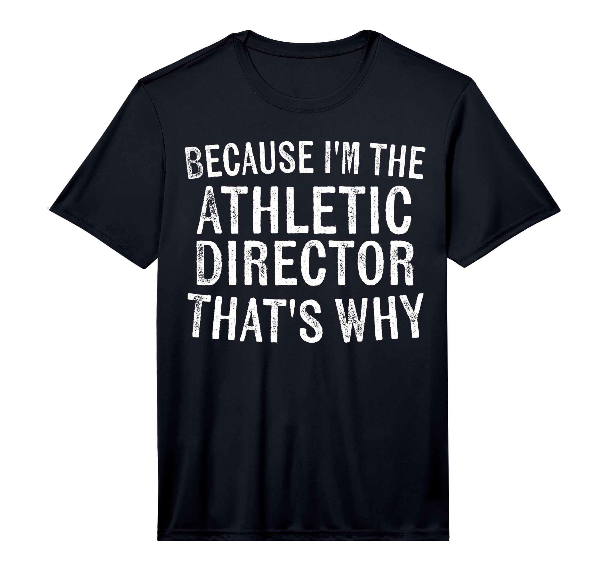 Mens Because Im Athletic Director T-Shirt - Novelty Apparel for Adults