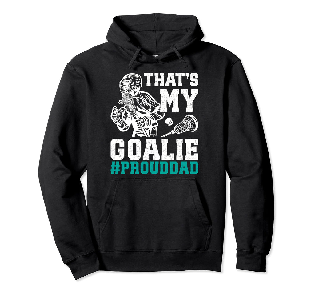 Thats My Lacrosse Goalie Dad Lacrosse Hoodie - Unique Graphic Unisex