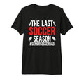 Mens Last Soccer Season Soccer T-Shirt - Aesthetic Graphic for Adults