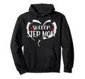 Soccer Step Mom Soccer Player Stepmother Hoodie - Novelty Apparel Unisex