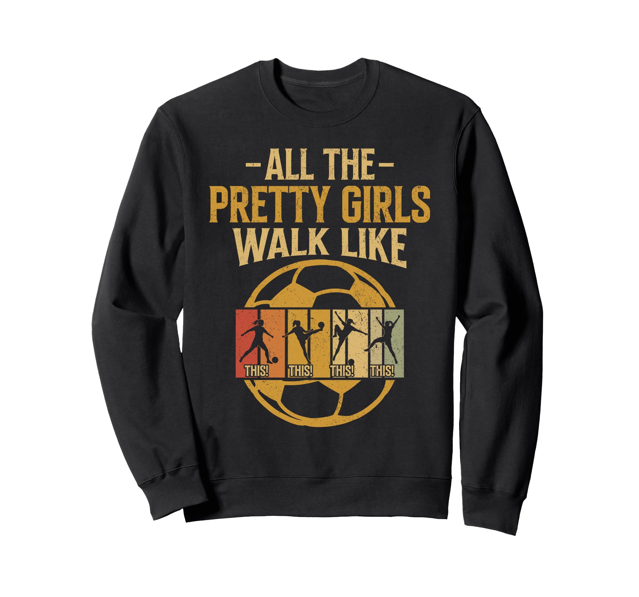All Pretty Walk Like This Soccer Sweatshirt - Casual Everyday Wear Unisex