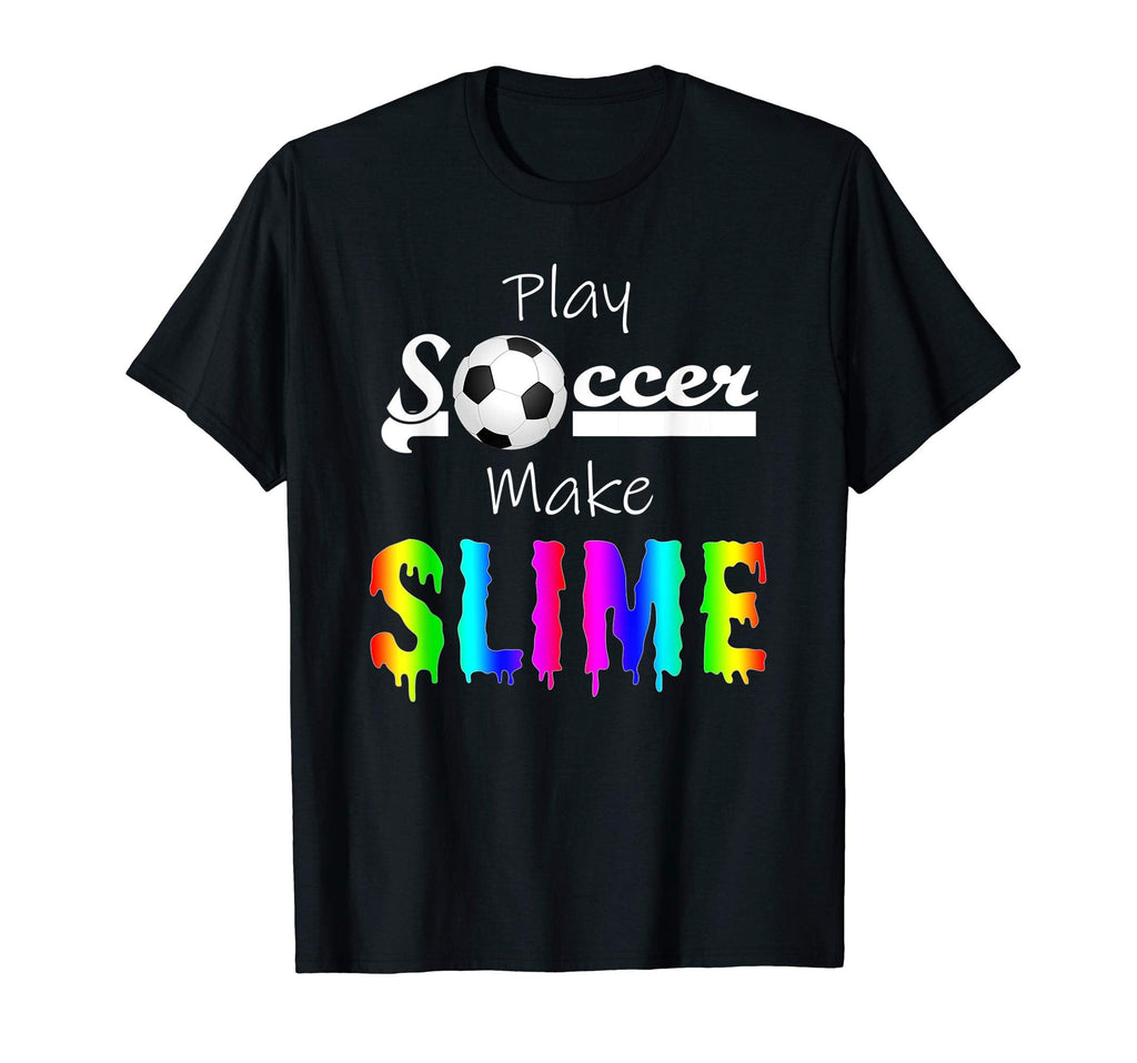 Slime Outfit Play Soccer Make Slime Funny T-Shirt - Trendy Graphic Unisex