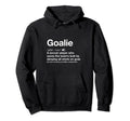 Soccer Goalie Definition Funny Goal Hoodie - Casual Everyday Wear Unisex