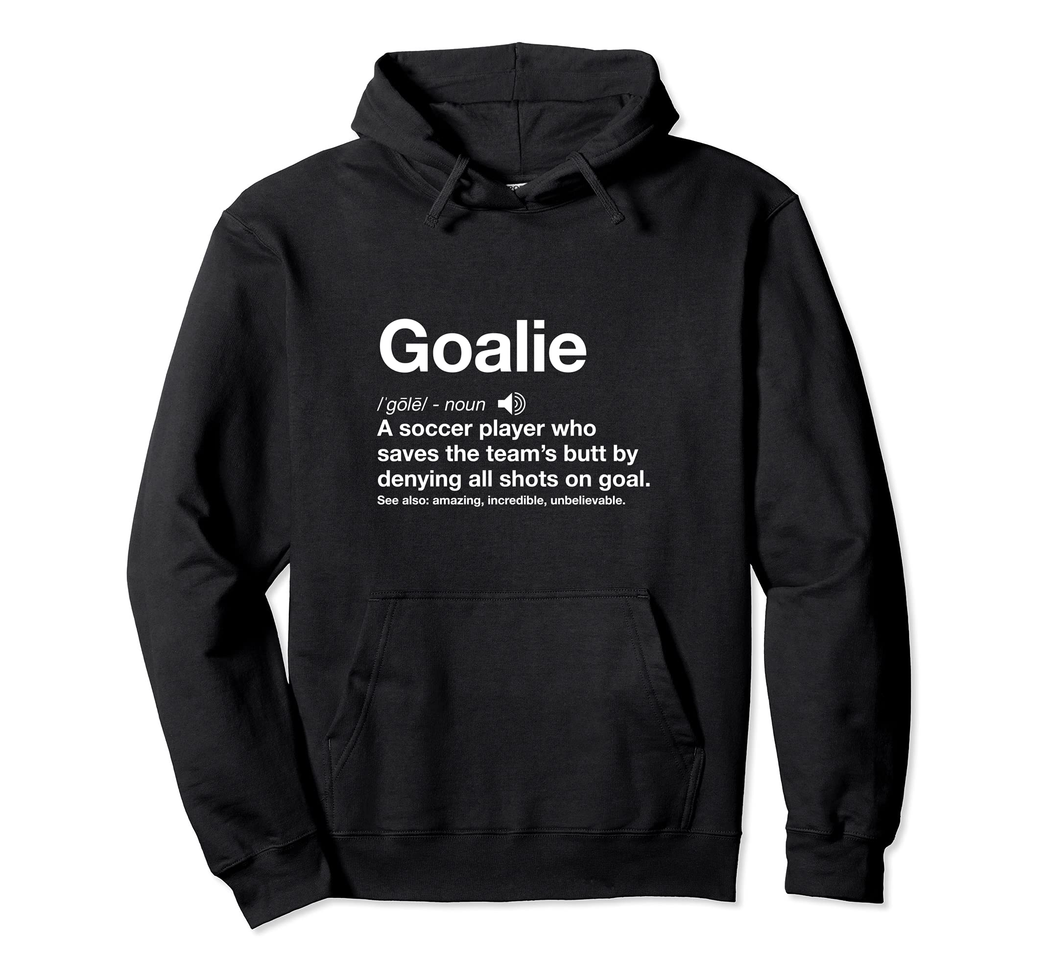 Soccer Goalie Definition Funny Goal Hoodie - Casual Everyday Wear Unisex