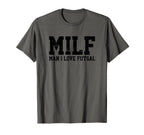 Milf I Love Futsal Funny Popular T-Shirt - Fun Novelty Design Men Women