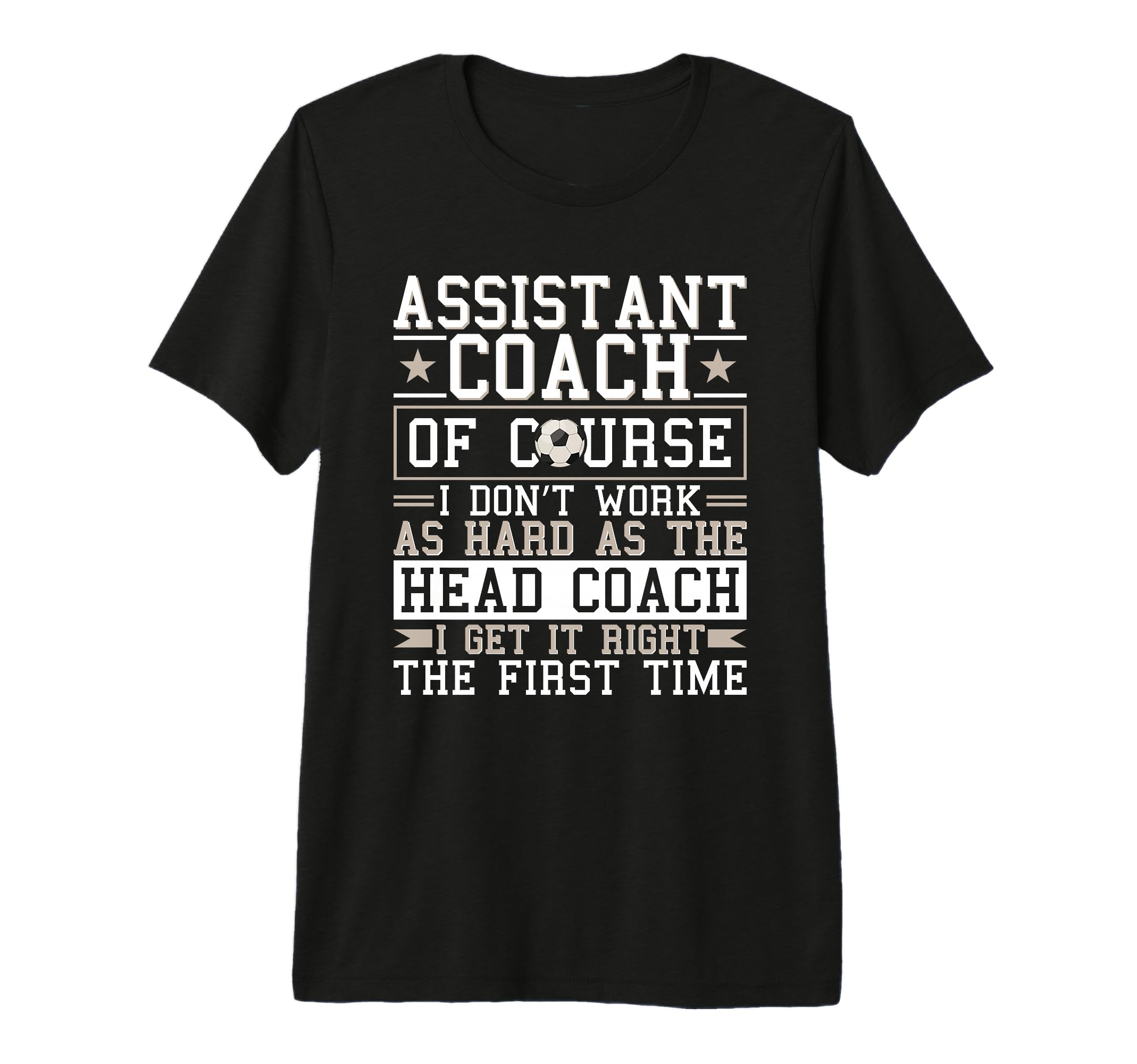 Soccer Assistant Coach Gets It Right T-Shirt - Streetwear Style Unisex