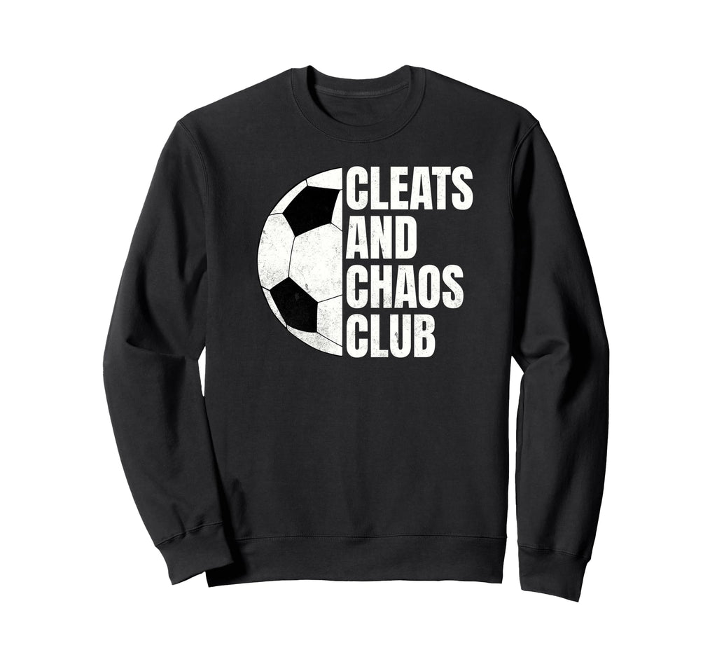 Funny Soccer Cleats And Chaos Club Sweatshirt - Novelty Apparel for Adults