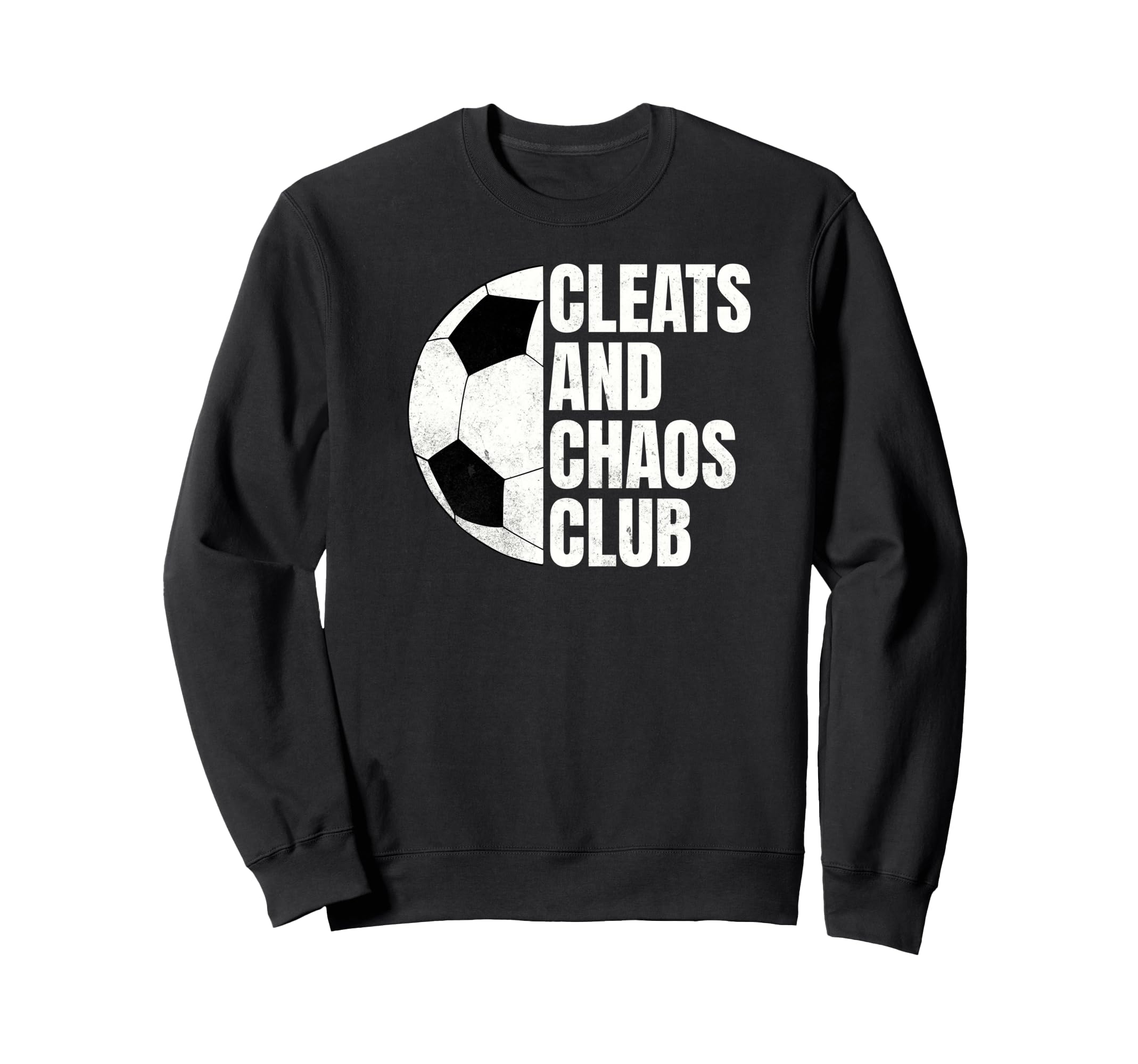 Funny Soccer Cleats And Chaos Club Sweatshirt - Novelty Apparel for Adults