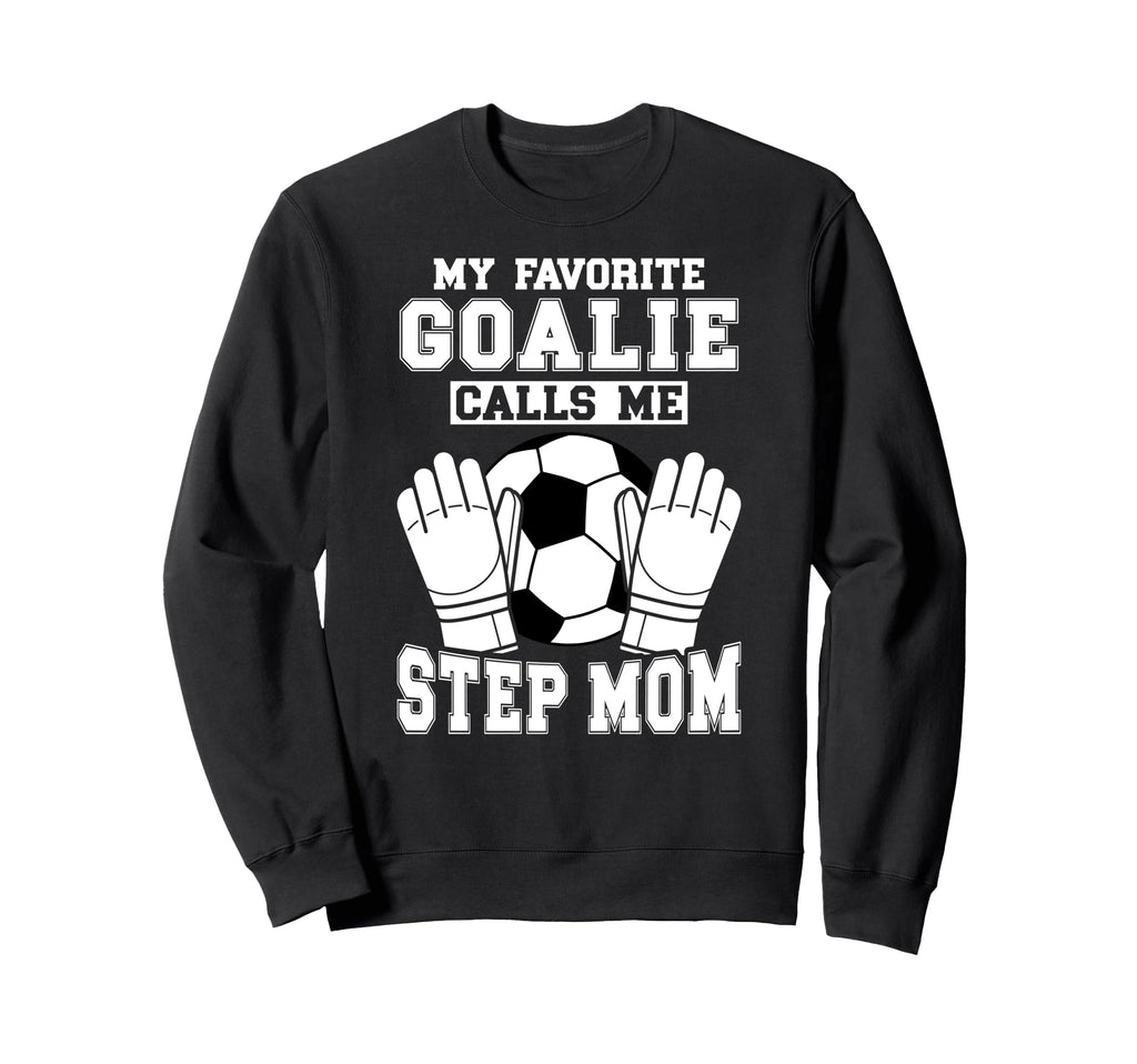 Proud Soccer Goalie Step Mom Sweatshirt - Streetwear Style Men Women