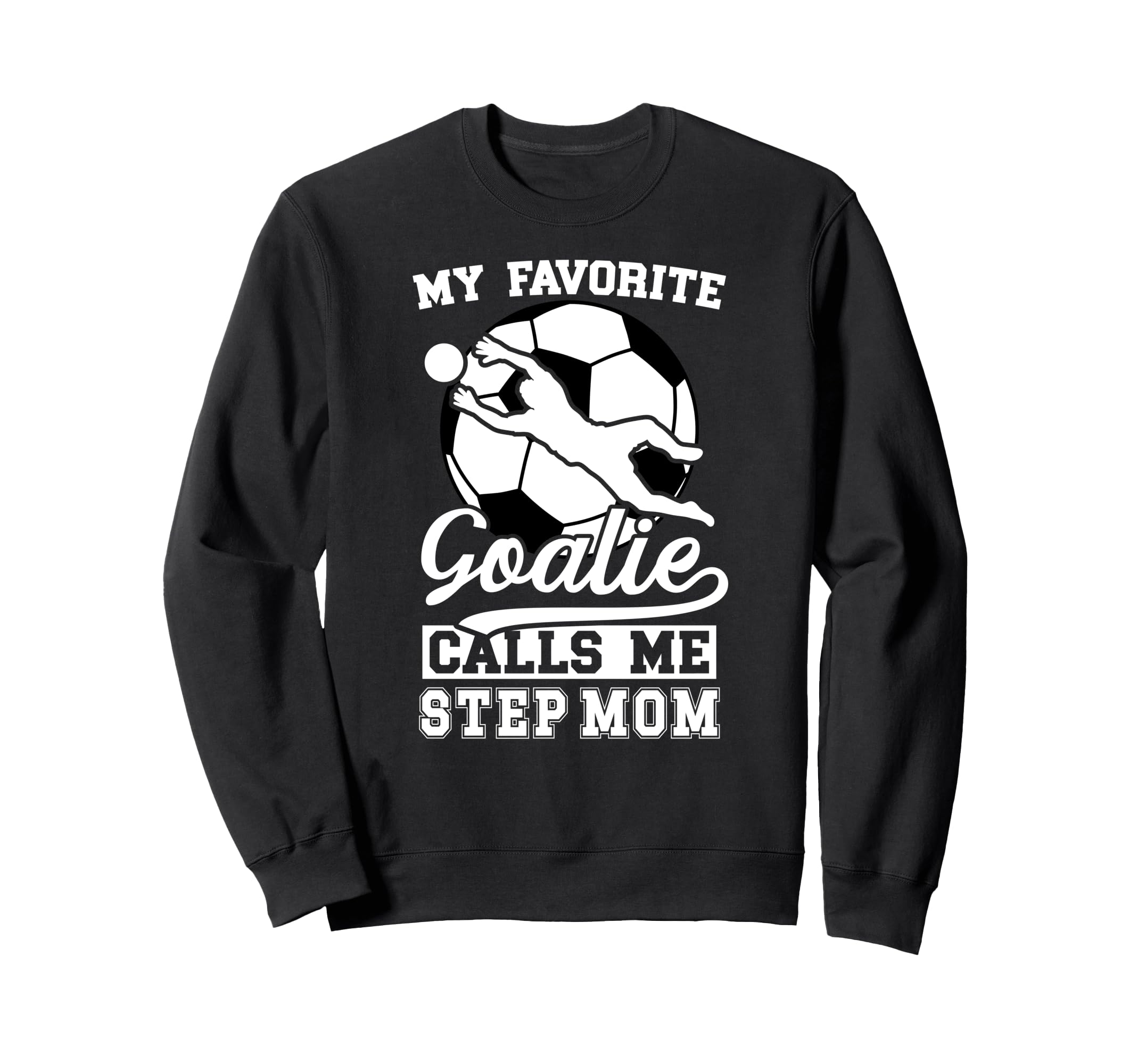 Proud Soccer Goalie Step Mom Soccer Sweatshirt - Novelty Apparel Men Women