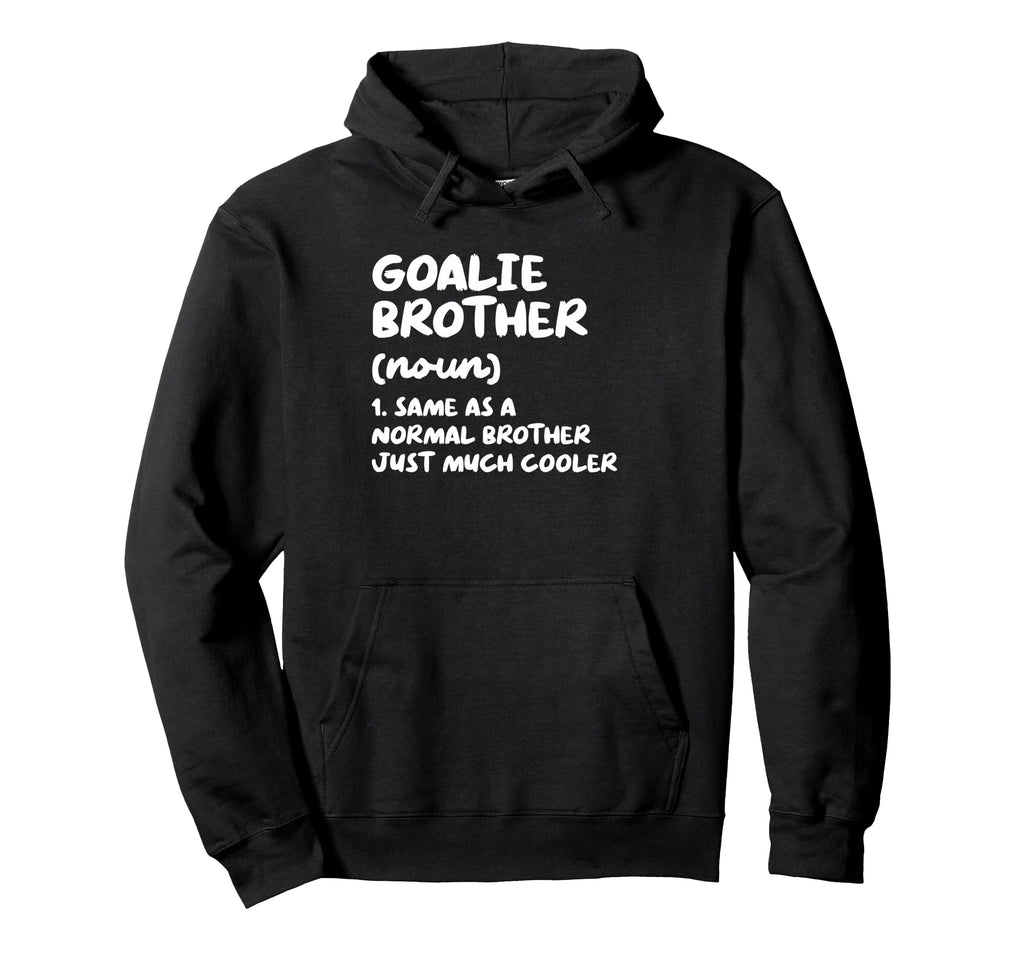 Goalie Brother Definition Funny Soccer Hoodie - Trendy Graphic Unisex