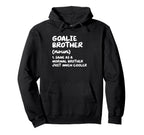 Goalie Brother Definition Funny Soccer Hoodie - Trendy Graphic Unisex