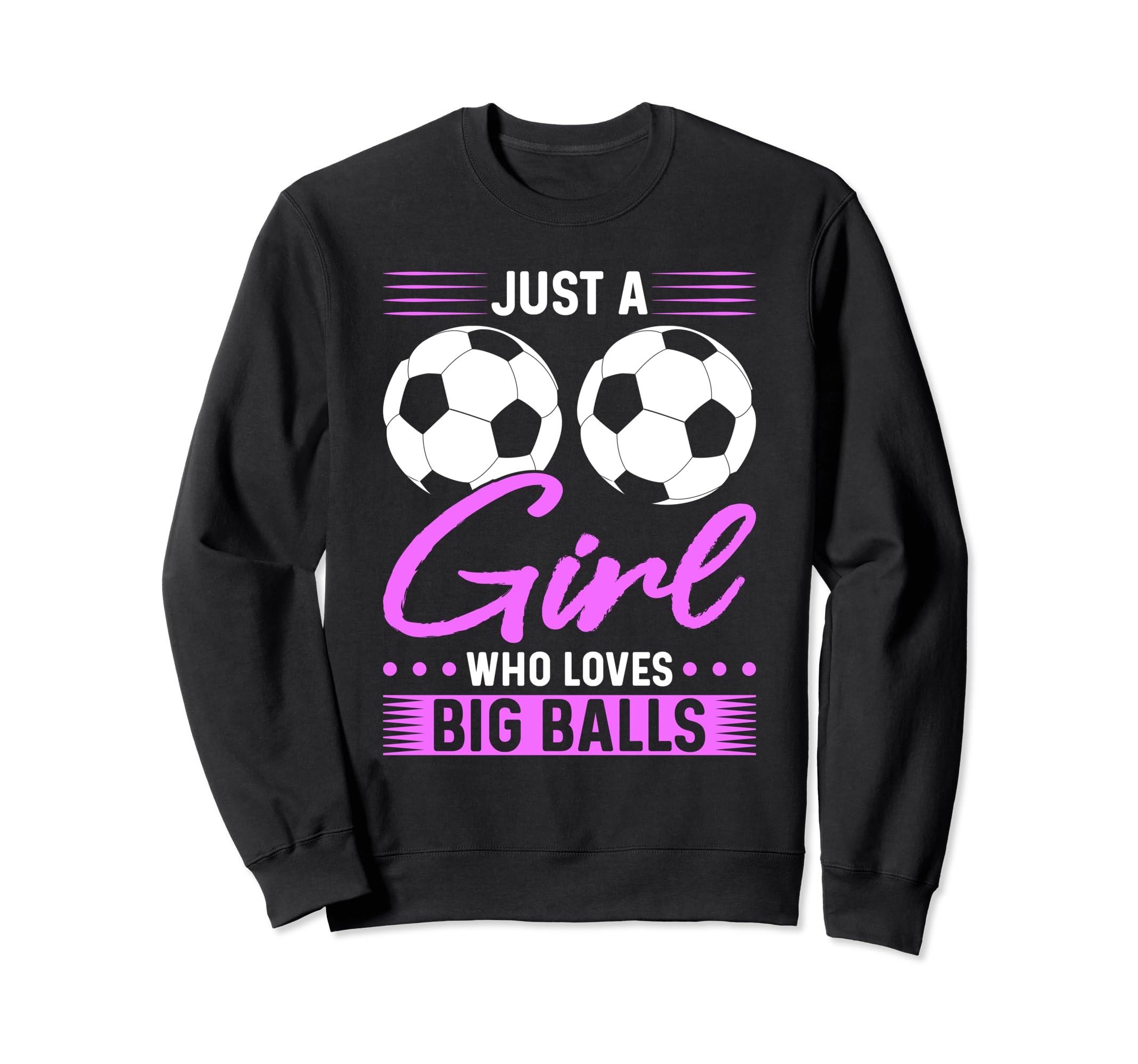 Just Who Loves Big Balls Soccer Sweatshirt - Graphic Print Unisex