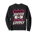 Warning This Soccer Mom Will Sweatshirt - Fun Novelty Design Men Women