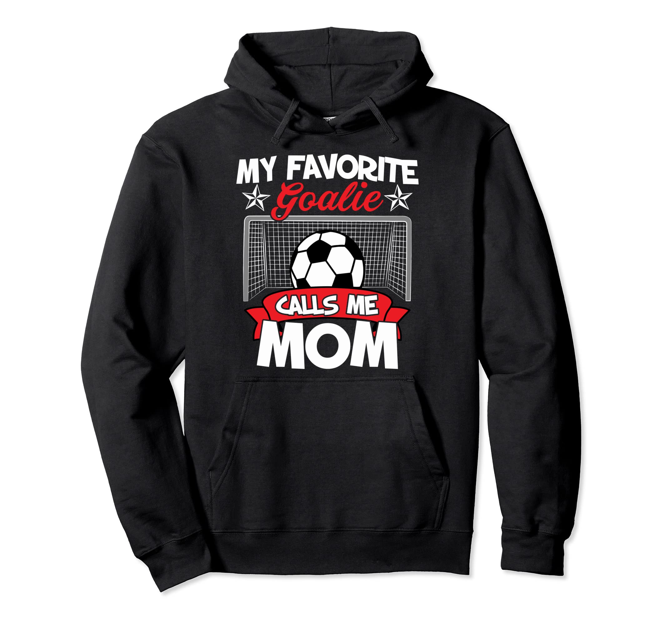 Funny My Favorite Goalie Calls Me Mom Hoodie - Streetwear Style Unisex