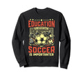 Soccer Lover Funny Soccer Sport Sweatshirt - Trendy Graphic Unisex