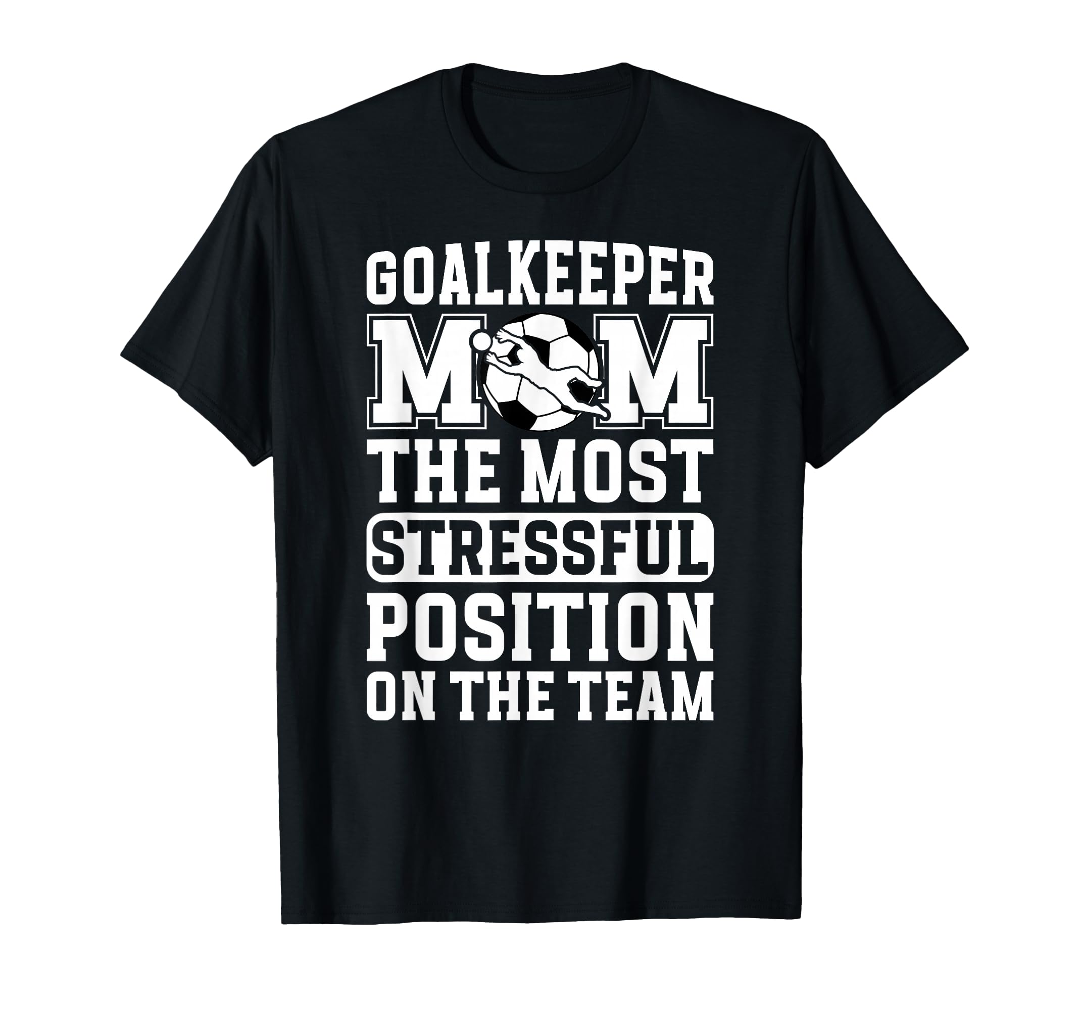 Funny Soccer Goalkeeper Mom Soccer T-Shirt - Fun Novelty Design Unisex