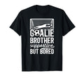 Soccer Goalie Brother Supportive T-Shirt - Casual Everyday Wear Unisex