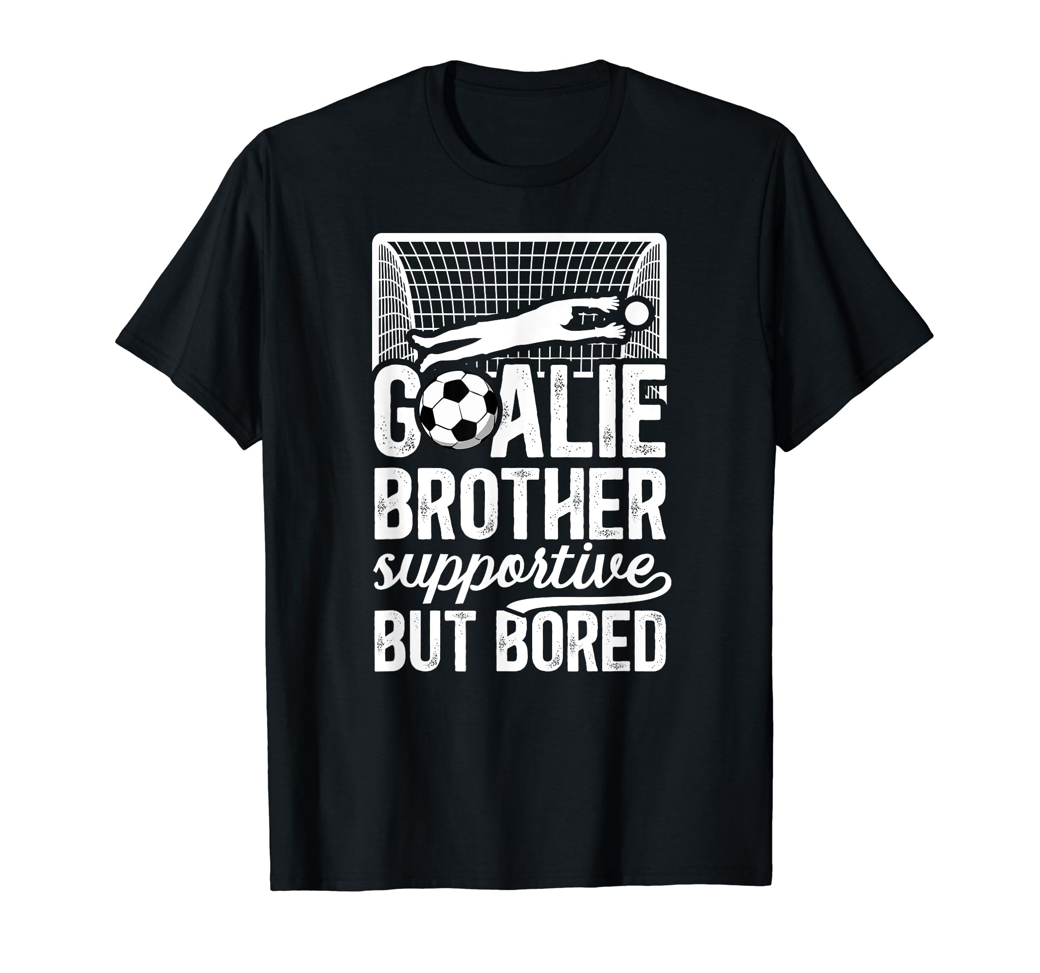Soccer Goalie Brother Supportive T-Shirt - Casual Everyday Wear Unisex