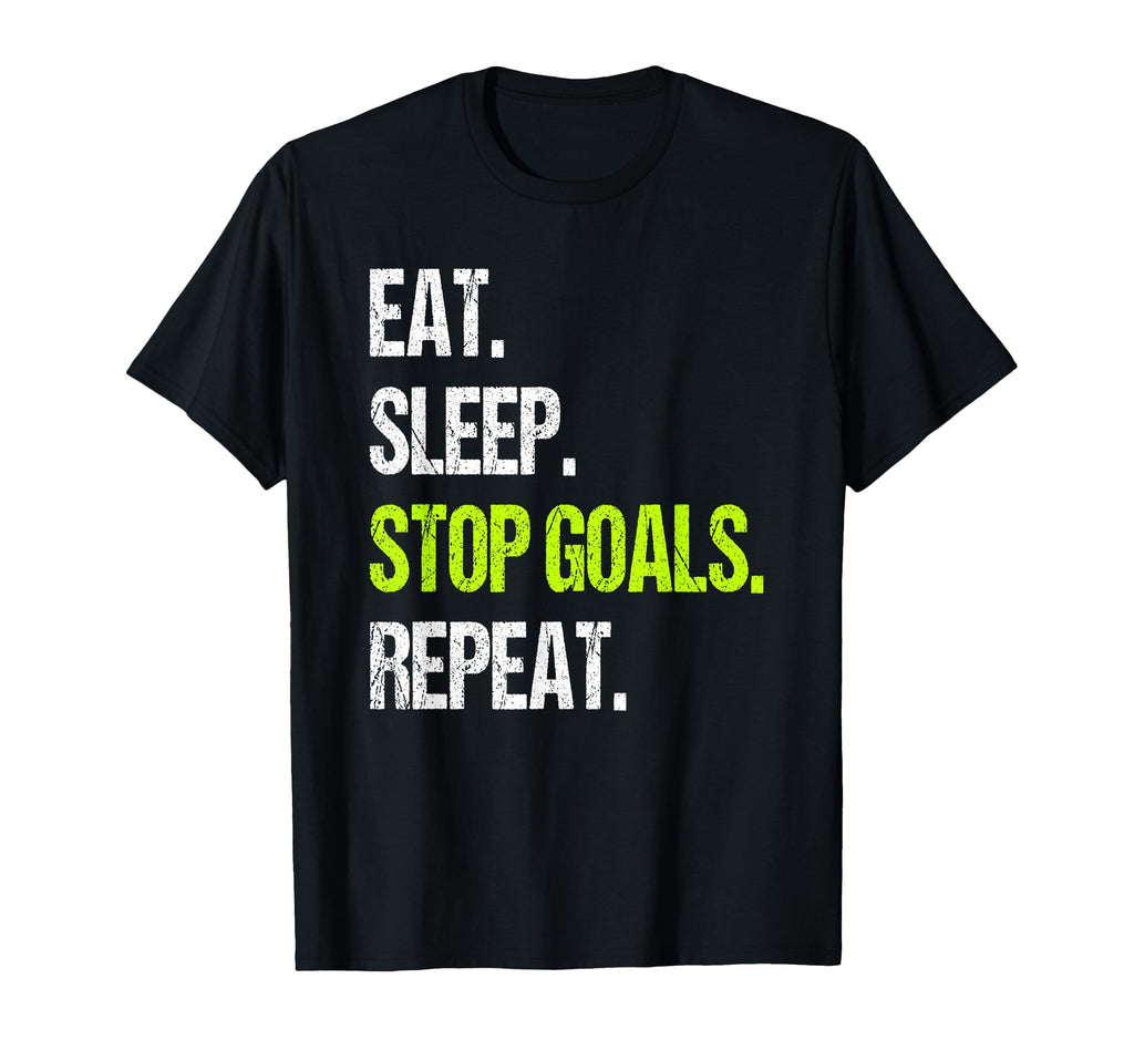Eat Sleep Stop Goals Repeat T-Shirt - Unique Graphic Men Women