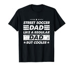 Street Soccer Dad Like Regular Dad T-Shirt - Trendy Graphic for Adults