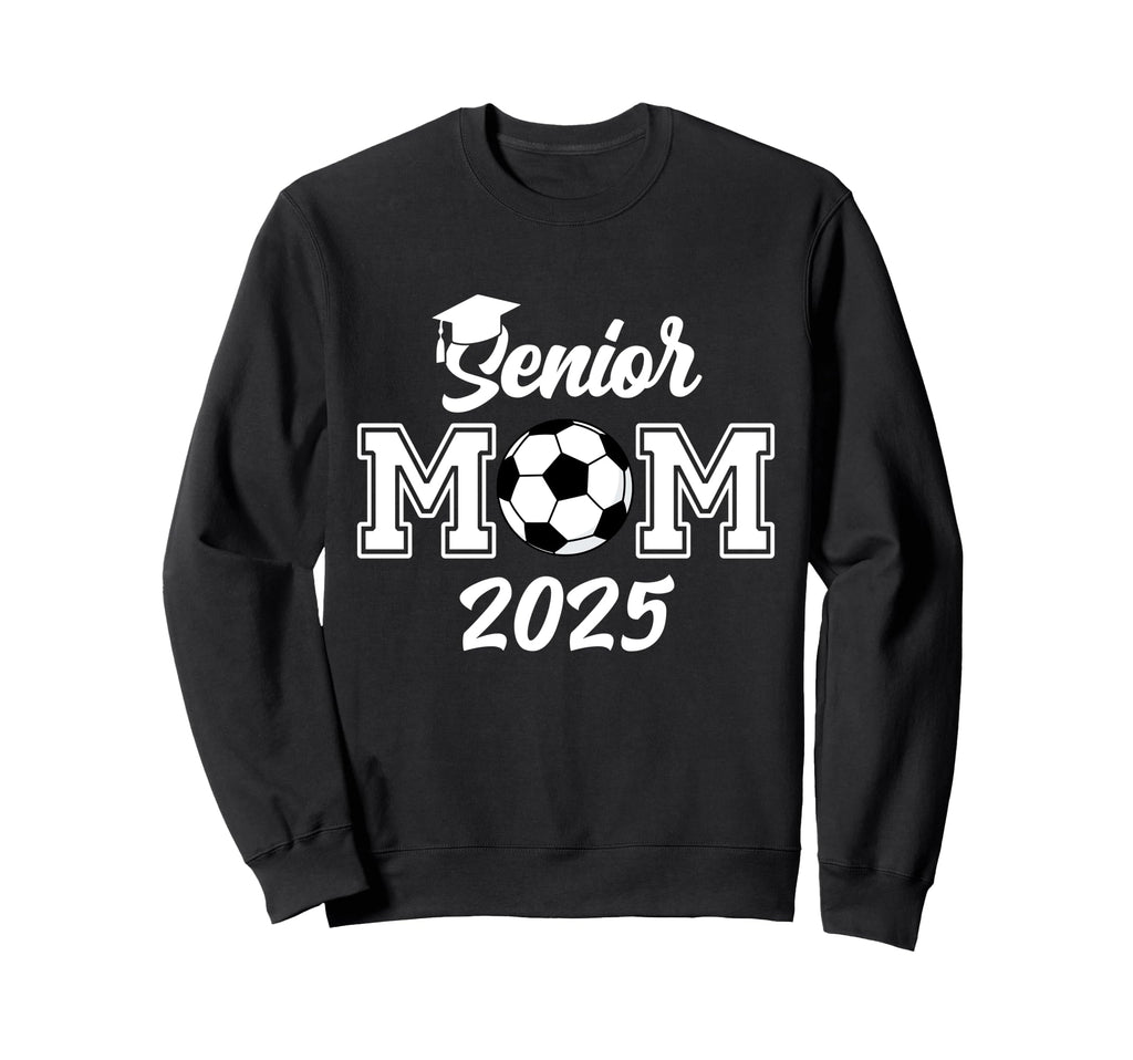 Senior Mom 2025 Soccer Class 2025 Sweatshirt - Novelty Apparel Unisex