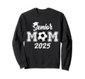 Senior Mom 2025 Soccer Class 2025 Sweatshirt - Novelty Apparel Unisex