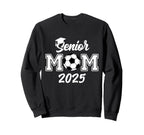 Senior Mom 2025 Soccer Class 2025 Sweatshirt - Novelty Apparel Unisex