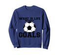 What Is Life Without Goals Sweatshirt - Graphic Print Men Women