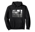 Sport Funny Just Who Loves Soccer Hoodie - Aesthetic Graphic Unisex