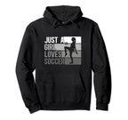 Sport Funny Just Who Loves Soccer Hoodie - Aesthetic Graphic Unisex