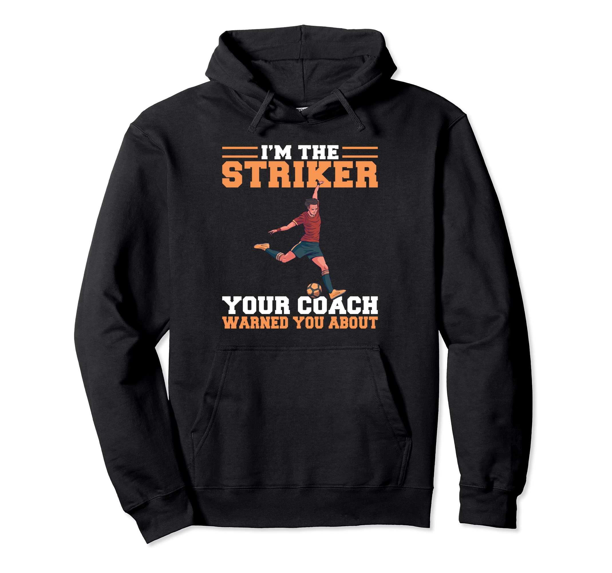 Im Striker Your Coach Warned You About Hoodie - Unique Graphic Unisex