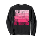 I Play Like Try To Keep Up Funny Sweatshirt - Casual Everyday Wear Unisex