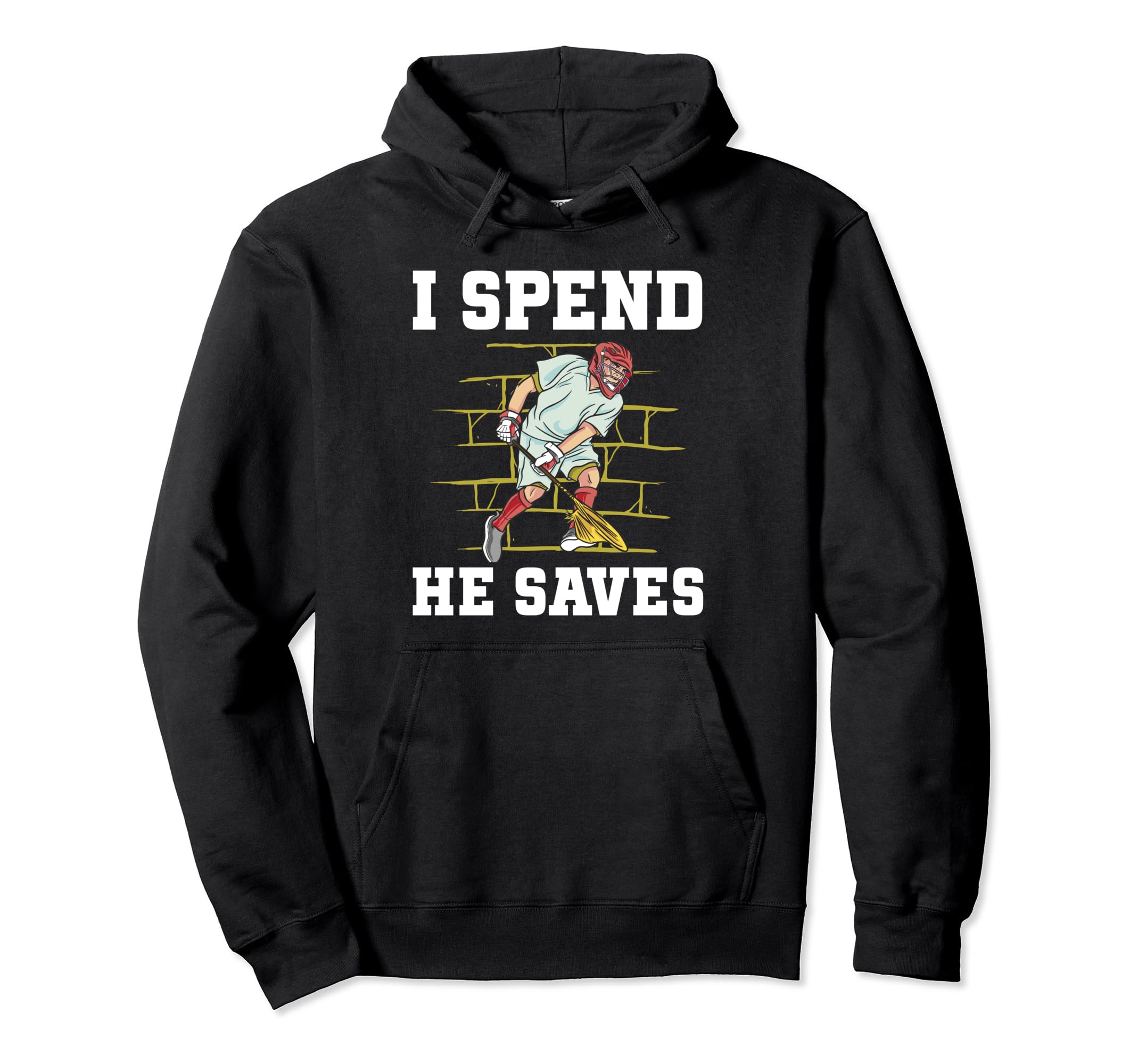 Lacrosse Goalie I Spend He Saves Lax Hoodie - Aesthetic Graphic Unisex